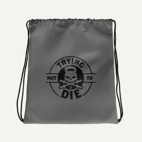 Trying Not To Die Drawstring Bag